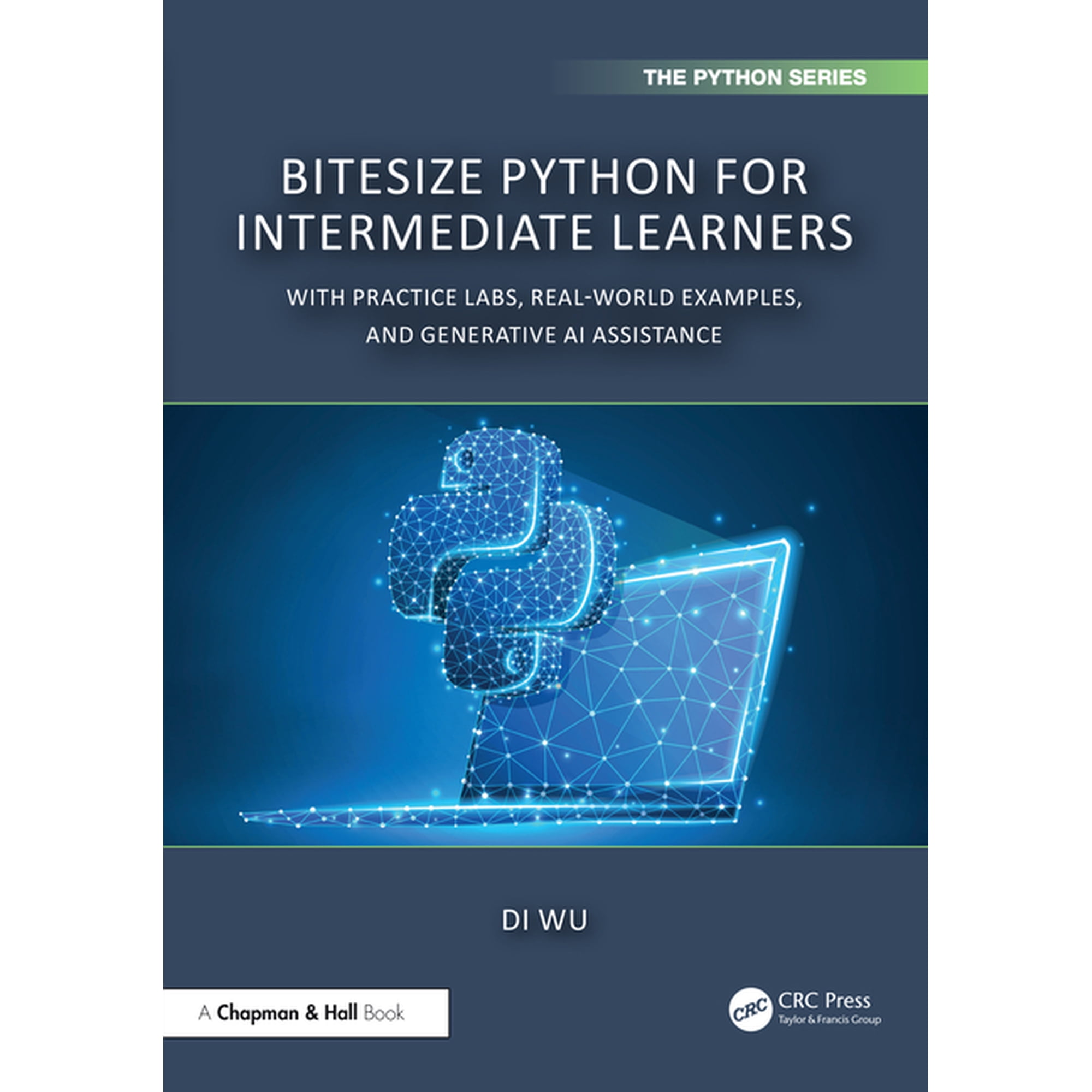 Chapman & Hall/CRC the Python BiteSize Python for Intermediate Learners: With Practice Labs Real-World Examples and ChatGPT (Paperback)