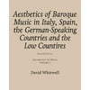 Aesthetics of Music: Aesthetics of Baroque Music in Italy, Spain, the German-Speaking Countries and the Low Countries