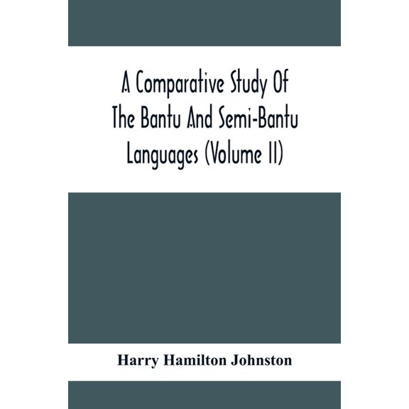 A Comparative Study Of The Bantu And Semi-Bantu Languages (Volume Ii), (Paperback)