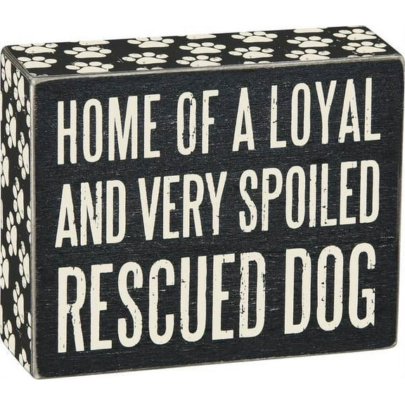 PRIMITIVES BY KATHY Home Of A Loyal And Very Spoiled Rescued Dog Wooden Box Sign