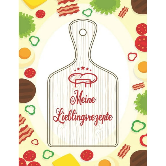 Meine Lieblingsrezepte : Das personalisierte Rezeptbuch A4 zum Selberschreiben für 100 Lieblingsrezepte mit Inhaltsverzeichnis uvm. (Paperback)