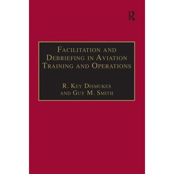 Pre-Owned Studies in Aviation Psychology and Human Factors: Facilitation and Debriefing in Aviation Training and Operations (Hardcover)