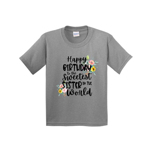 Inktastic Happy Birthday to the Sweetest Sister in the World Youth T-Shirt