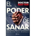 thumbnail image 1 of Libro El Poder De Sanar Tapa Blanda, Autor Doctor Bayter, Editorial Planeta Mexico, 1 of 2