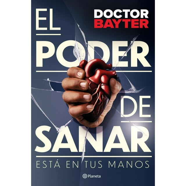 Libro El Poder De Sanar Tapa Blanda, Autor Doctor Bayter, Editorial Planeta Mexico