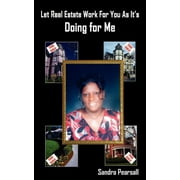 Let Real Estate Work For You As Its Doing for Me  Paperback  Sandra Pearsall