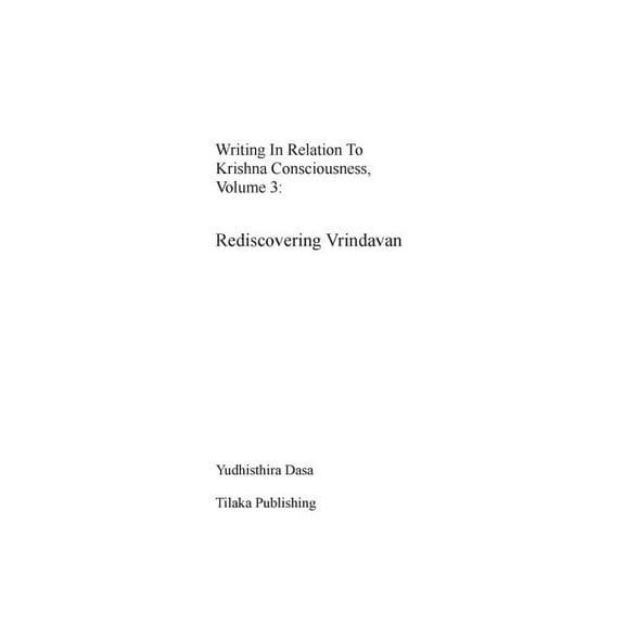 Writing in relation to Krishna consciousness, volume 3: Rediscovering Vrindavan (Paperback)