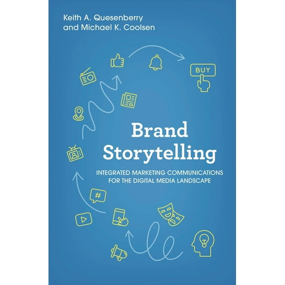 Brand Storytelling: Integrated Marketing Communications for the Digital Media Landscape, (Paperback)