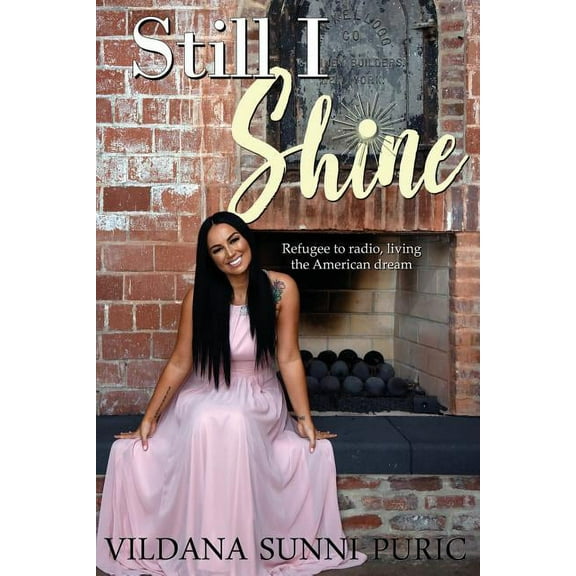 Still I Shine: Refugee to radio, living the American Dream (Paperback)