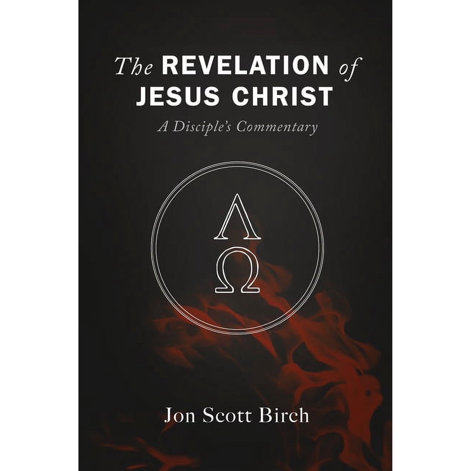The Revelation of Jesus Christ: A Disciple s Commentary (Paperback)