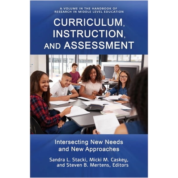 Handbook of Research in Middle Level Edu Curriculum, Instruction, and Assessment: Intersecting New Needs and New Approaches, (Hardcover)