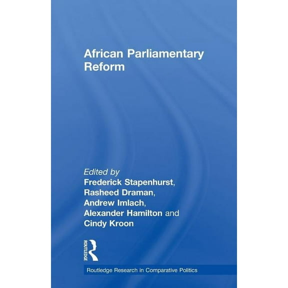 Routledge Research in Comparative Politi African Parliamentary Reform, (Paperback)