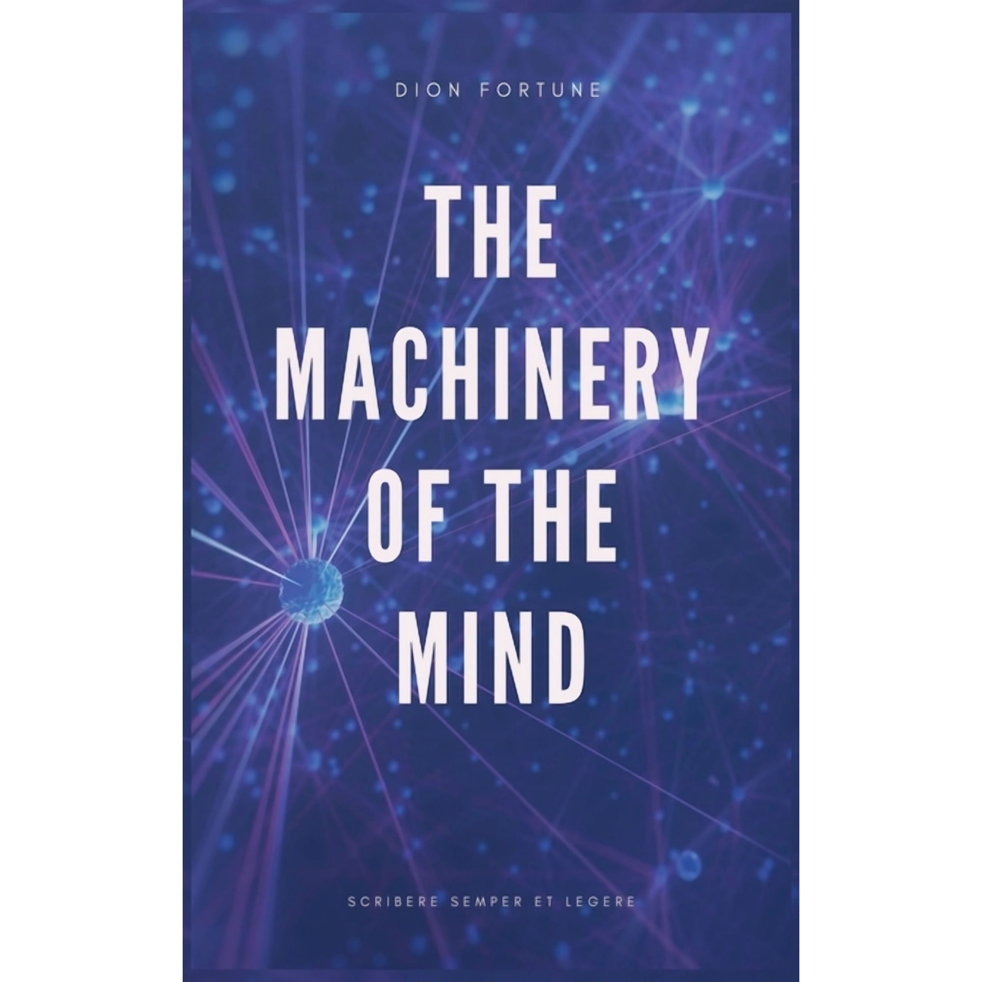 The Machinery of the Mind (Annotated): Easy to Read Layout (Hardcover)