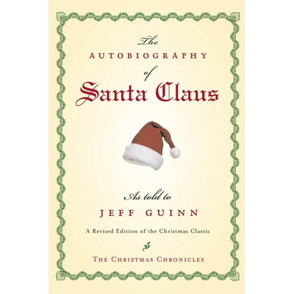 Santa Chronicles The Autobiography of Santa Claus: A Revised Edition of the Christmas Classic, (Paperback)