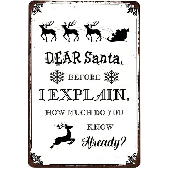 Dear Santa Before I Explain How Much Do You Know Already Vintage Metal Sign,Santa Wall Decor Rustic Tin Signs for Home Kitchen Office Cafe Farm Yard Man Cave Decor 8x12 Inch