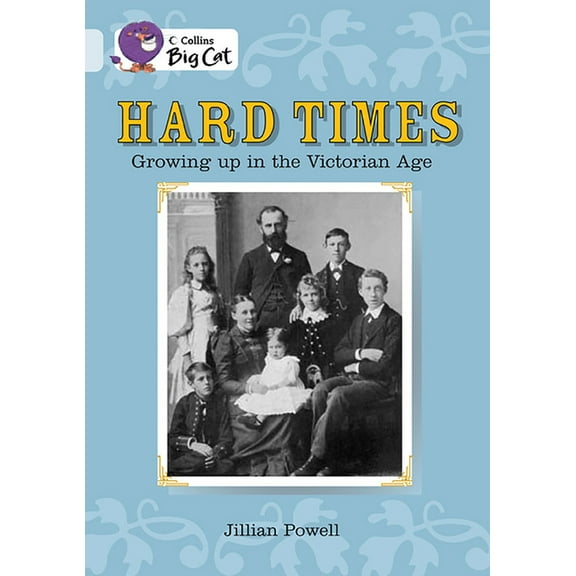 Collins Big Cat Hard Times: Growing Up in the Victorian Age: Band 17/Diamond, (Paperback)