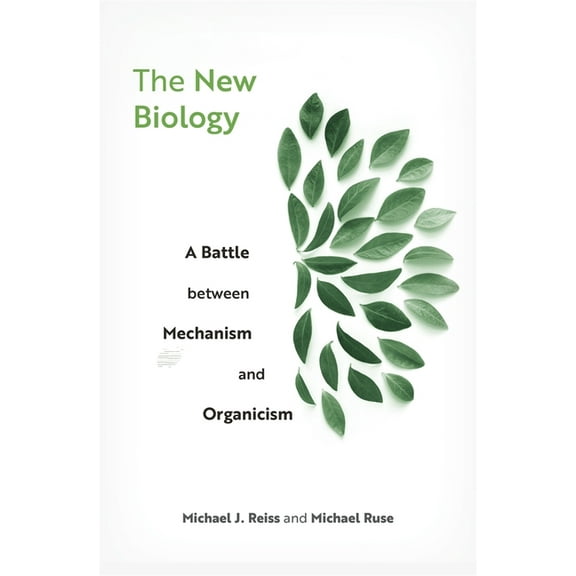 The New Biology: A Battle Between Mechanism and Organicism, (Hardcover)