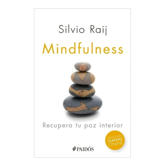 Mindfulness. Recupera Tu Paz Interior Paidos México Silvio Raij