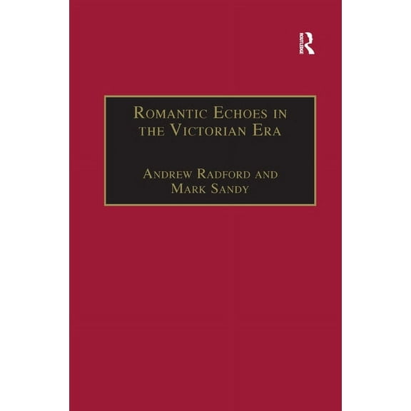Nineteenth Century Romantic Echoes in the Victorian Era, (Paperback)