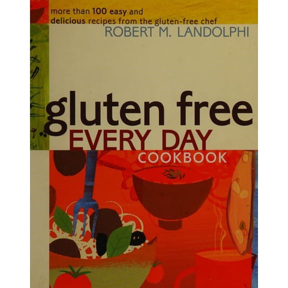 Pre-Owned Gluten Free Every Day Cookbook: More Than 100 Easy and Delicious Recipes from the Gluten-Free Chef (Paperback) 0740778137 9780740778131