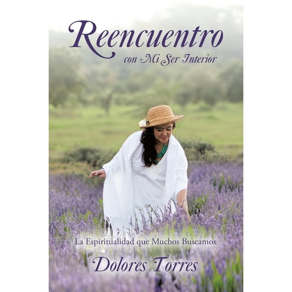 Reencuentro con Mi Ser Interior: La Espiritualidad que Muchos Buscamos (Paperback)