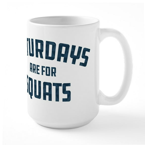 CafePress - Saturdays Are For Squats - 15 oz Ceramic Large White Novelty Mug