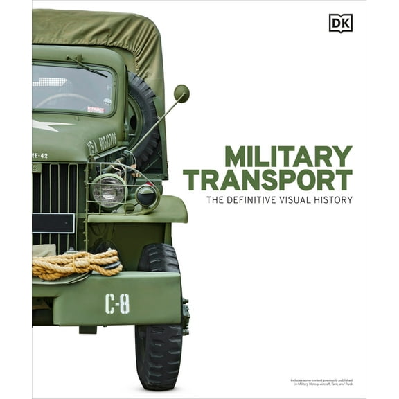 DK Definitive Transport Guides Military Transport: The Definitive Visual History, (Hardcover)