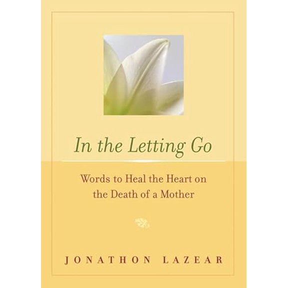 Pre-Owned In the Letting Go: Words to Heal the Heart on the Death of a Mother (Paperback) 1573242527 9781573242523