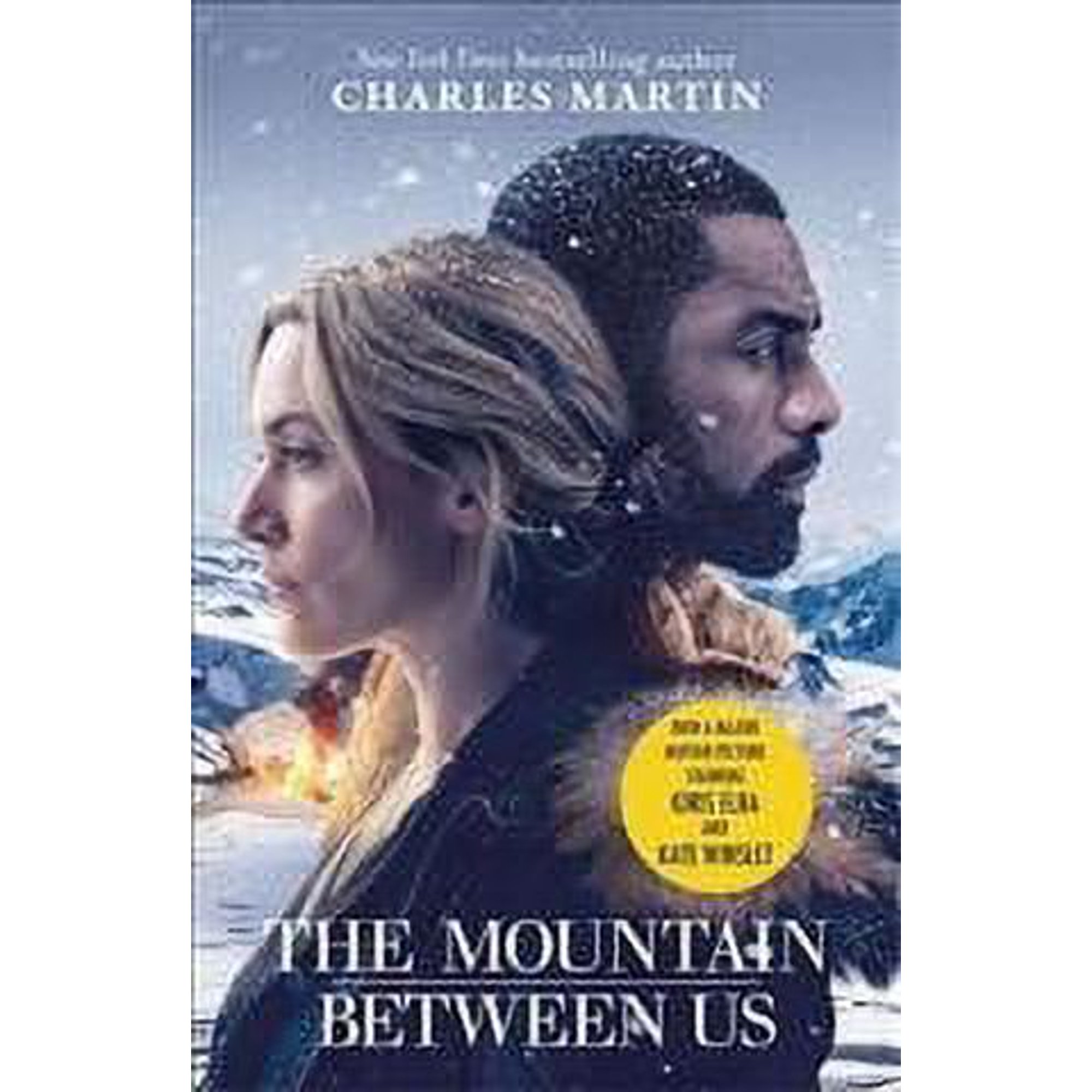 Mountain Between Us : Now a Major Motion Picture Starring Idris Elba and Kate Winslet