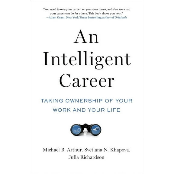 Intelligent Career: Taking Ownership of Your Work and Your Life, (Paperback)