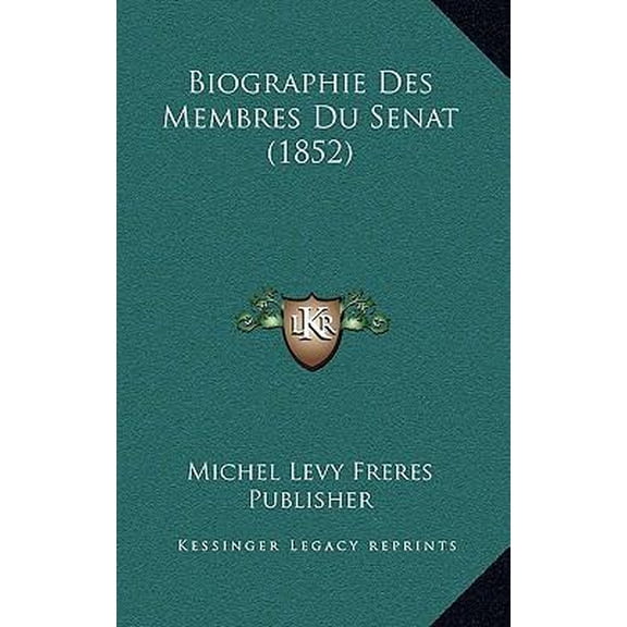 Biographie Des Membres Du Senat (1852) Paperback