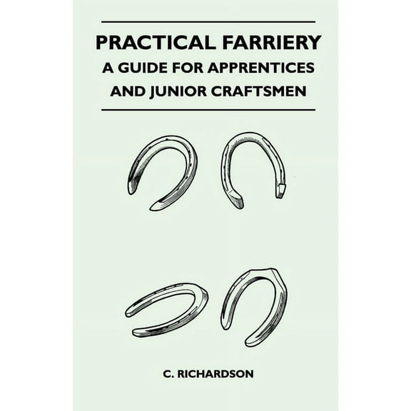 Practical Farriery - A Guide for Apprentices and Junior Craftsmen, (Paperback)