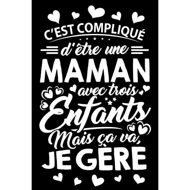 C Est Compliqu D Tre Une Maman Avec Trois Enfants Mais A Va Je G Re Journal Intime Ou Carnet De Notes Personnel Cadeau Pour L Anniversaire De Ma Walmart Com Walmart Com