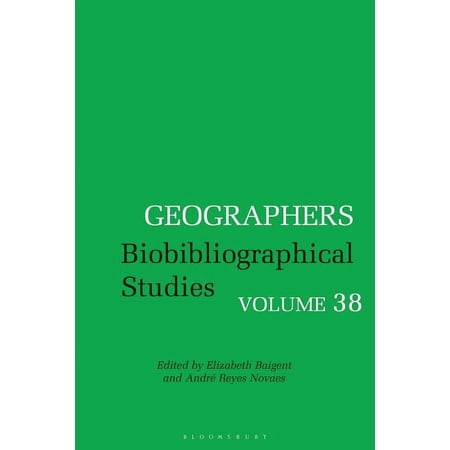 Geographers Geographers: Biobibliographical Studies Volume 38 (Hardcover)