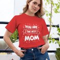 thumbnail image 2 of Women's T-Shirt, You Are The Best Mom T-Shirt, Mother's Day Gift, Mother's Day T-Shirt, Loving Mom Tee, Women's Tee, Women's Cotton Shirt, Mom Gift, Best Mom Ever, Gift for Her, 2 of 5