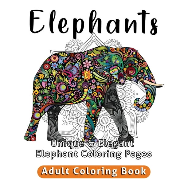 Download Elephants Adult Coloring Book Unique Elegant Elephant Coloring Pages Paperback Walmart Com Walmart Com