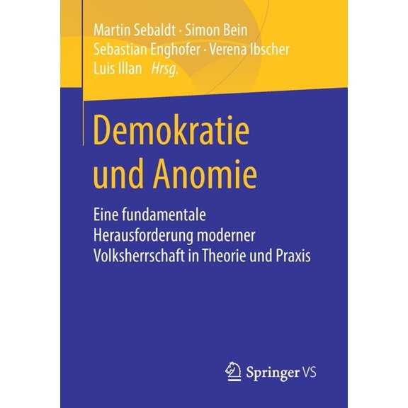 Demokratie Und Anomie : Eine Fundamentale Herausforderung Moderner Volksherrschaft in Theorie Und PRAXIS (Paperback)