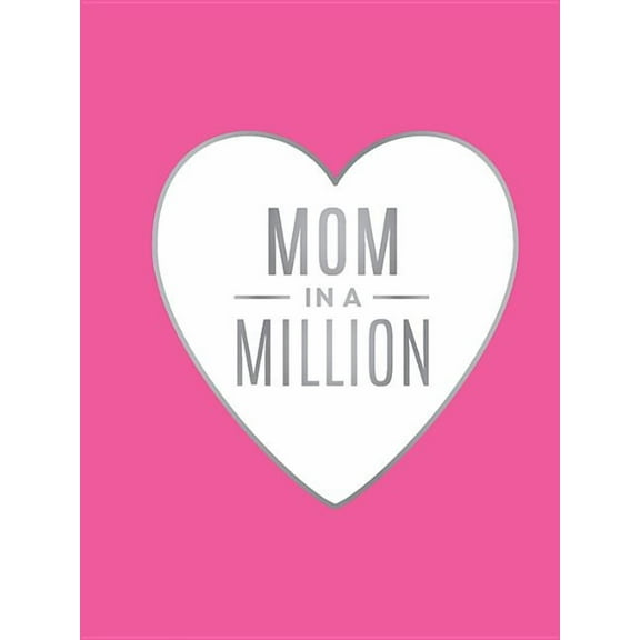 Mom in a Million: The Perfect Gift to Give to Your Mom (Hardcover)