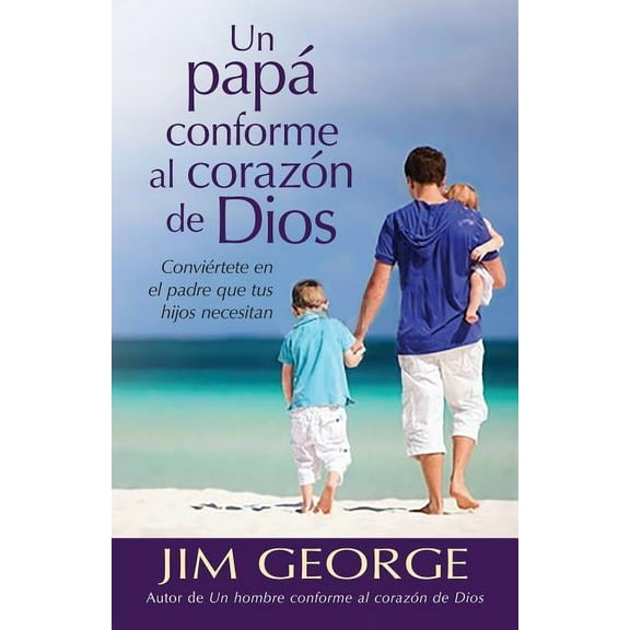 Un Papá Conforme Al Corazón de Dios (Paperback)