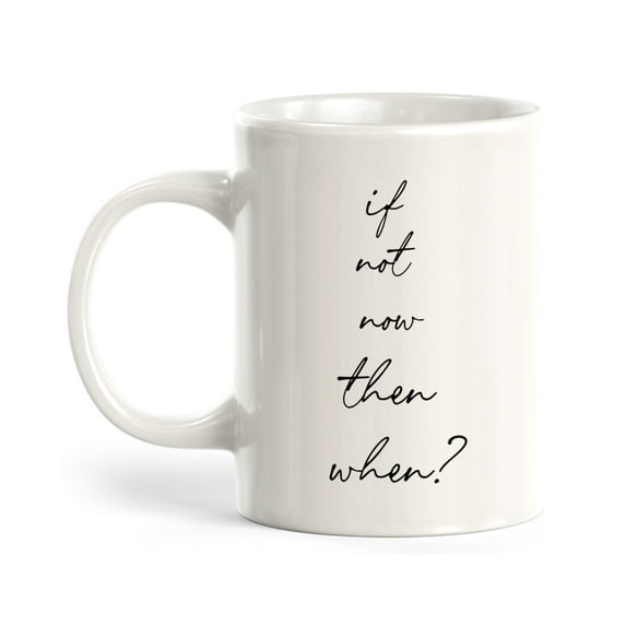 Designs ByLITA If Not Now Then When? 15oz Coffee Mug