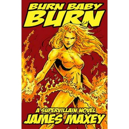 Burn Baby Burn: A Supervillain Novel - eBook (Best Way To Burp A Gassy Baby)