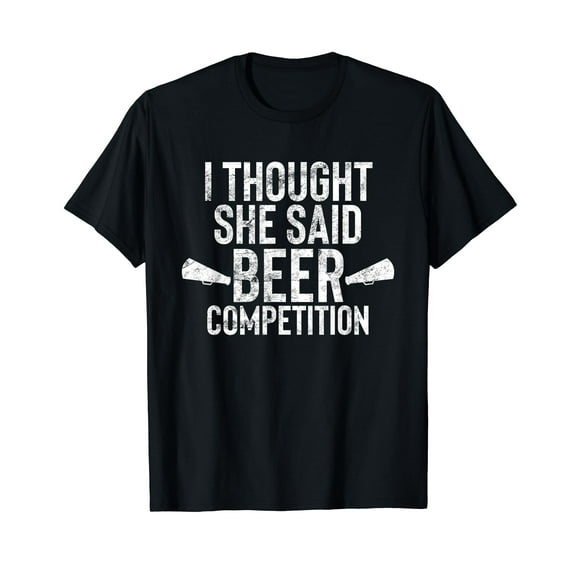 I Thought She Said Beer Competition Shirt Funny Cheer Dad T-Shirt