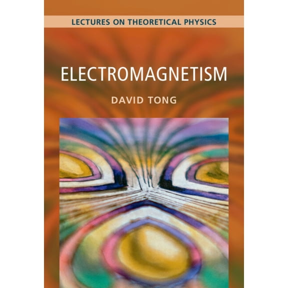 Lectures on Theoretical Physics Electromagnetism: Volume 2: Lectures on Theoretical Physics, (Hardcover)