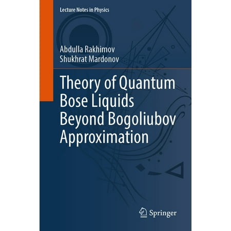 Lecture Notes in Physics Theory of Quantum Bose Liquids Beyond Bogoliubov Approximation Book 1045 (Paperback)