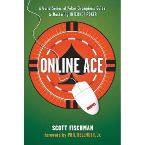 Pre-Owned Online Ace: A World Series of Poker Champion's Guide to Mastering Internet Poker (Paperback) 1933060123 9781933060125