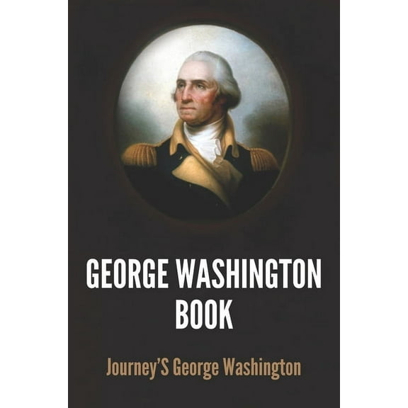 George Washington Book : Journey's George Washington: George Washington Trip Book (Paperback)