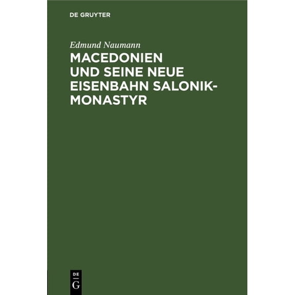 Macedonien Und Seine Neue Eisenbahn Salonik-Monastyr: Ein Reisebericht, (Hardcover)