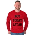 thumbnail image 5 of Not Today Satan Funny Christian Long Sleeve TShirt Men Women Brisco Brands M, 5 of 6