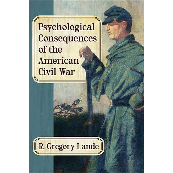 Psychological Consequences of the American Civil War, (Paperback)