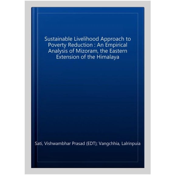 Pre-Owned Springerbriefs in Environmental Science A Sustainable Livelihood Approach to Poverty Reduction: An Empirical Analysis of Mizoram, the Eastern Extension of the H, (Paperback)